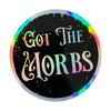 Got the Morbs Holographic Sticker