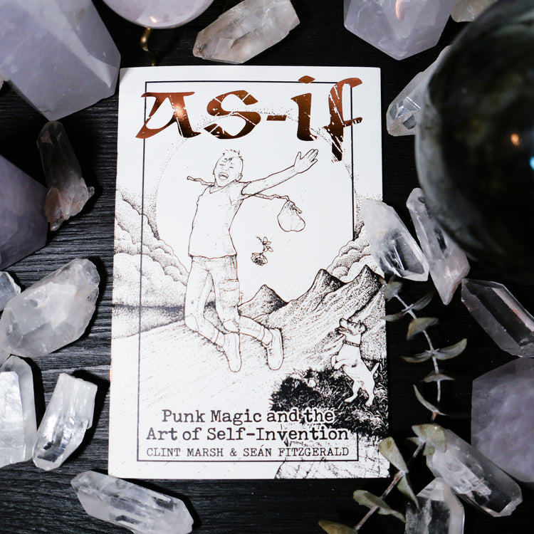 As-If: Punk Magic and the Art of Self-Invention