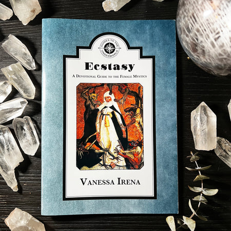 Ecstasy: A Devotional Guide to the Female Mystics