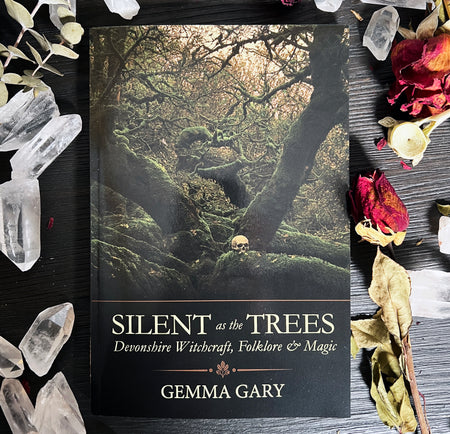 Silent as the Trees: Devonshire Witchcraft, Folklore, & Magic by Gemma Gary