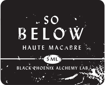 So Below by Black Phoenix Alchemy Lab