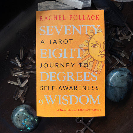 Seventy Eight Degrees: A Tarot Journey to Self-Awareness